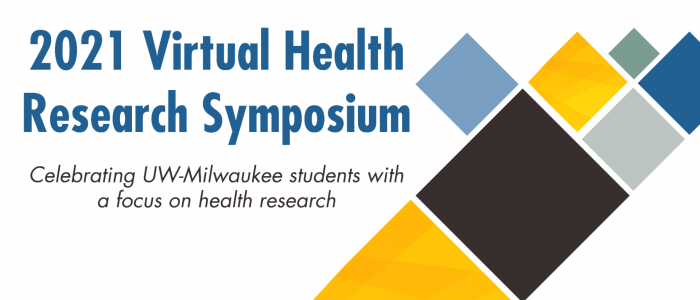 2021 Virtual Health Research Symposium: Celebrating UWM Students with a focus on health research