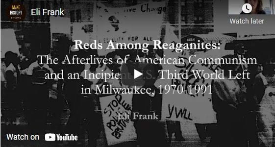 “Reds Among Reaganites: The Afterlives of American Communism and an Incipient U.S. Third World Left in Milwaukee, 1968-1991”